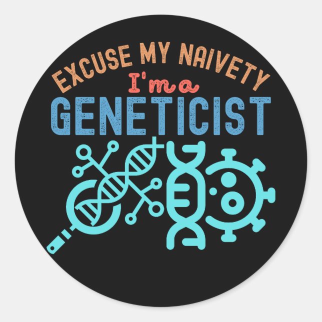 Adesivo Redondo Desculpe minha ingenuidade... sou geneticista (Frente)
