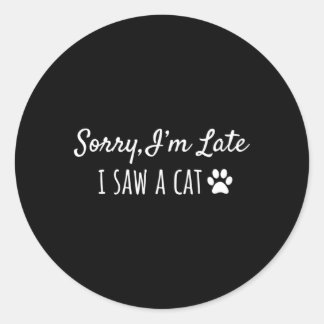 Adesivo Redondo Desculpe O Atraso Que Vi Um Gato
