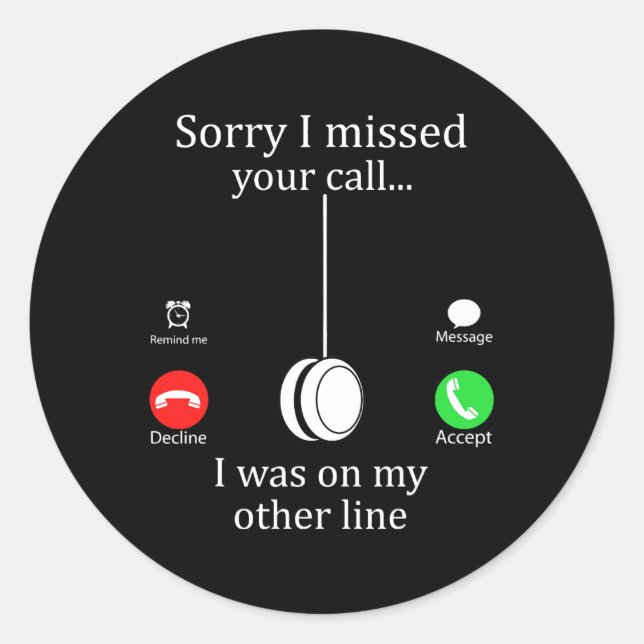 Adesivo Redondo Desculpe Por Ter Perdido A Sua Chamada Eu Estava N (Frente)