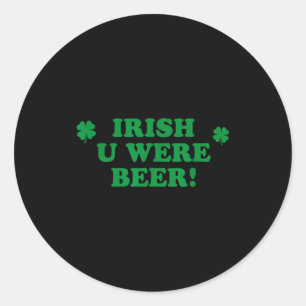 Adesivo Redondo Desejo-Irlandês Que Você Fosse Cerveja, Engraçado 