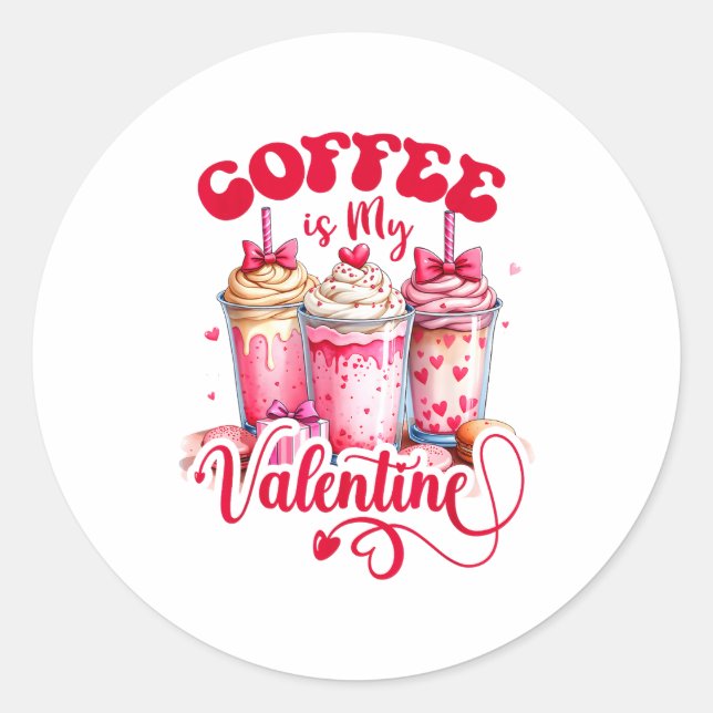 Adesivo Redondo Design Coffee Is My Valentine Funny Lover  (Frente)