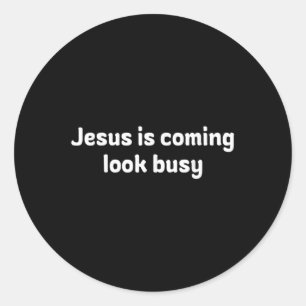 Adesivo Redondo Design Divertido Jesus Está Chegando Olhe Ocupado