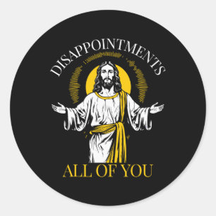 Adesivo Redondo Desiludidas Todos Vocês Eu Vi Esse Jesus Engraçado