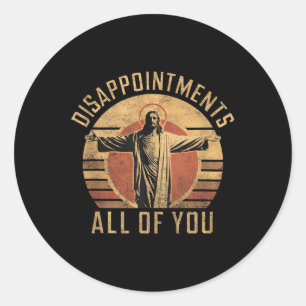 Adesivo Redondo Desilusões Sarcásticas Todos Vocês Jes Cristãos