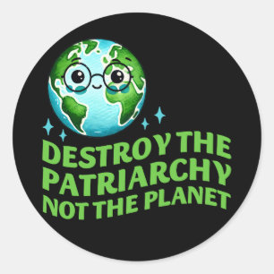 Adesivo Redondo Destruir O Patriarcado Não O Planeta Ecofeminista