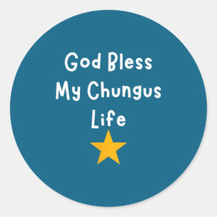 Adesivo Redondo Deus Abençoe Chungus Meme da Vida