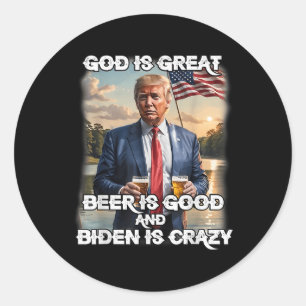 Adesivo Redondo Deus É Cerveja Excelente É Boa E Biden É Louca