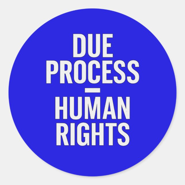 Adesivo Redondo Devido Processo = Direitos Humanos - Contra ICE (Frente)