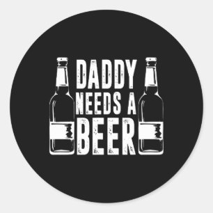 Adesivo Redondo Dia dos Pais Divertido Papai Precisa de uma Cervej