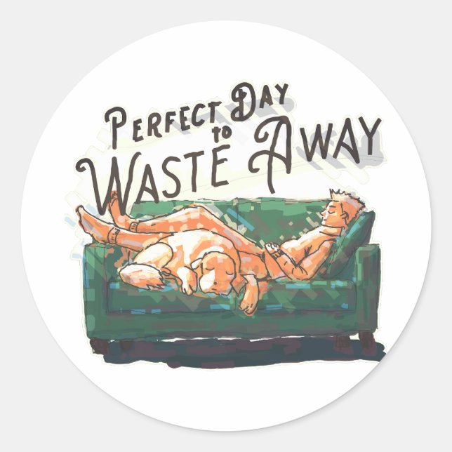 Adesivo Redondo Dia perfeito para se desperdiçar (Frente)