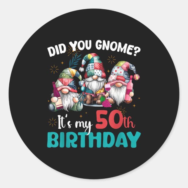 Adesivo Redondo Did You Gnome Its My 50th Birthday 50 Year Old Gno (Frente)
