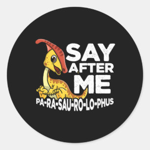 Adesivo Redondo Diga Depois De Mim Parasaurolophus Cute Dinossaur 