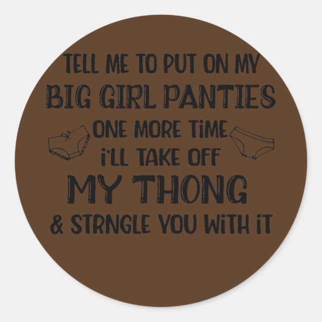 Adesivo Redondo Diga-Me Para Colocar Minhas Calcinhas Mais Uma (Frente)