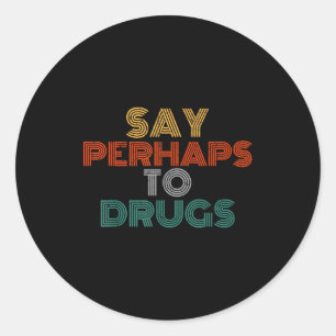 Adesivo Redondo Diga Talvez às Drogas Camiseta Vintage Anti Droga