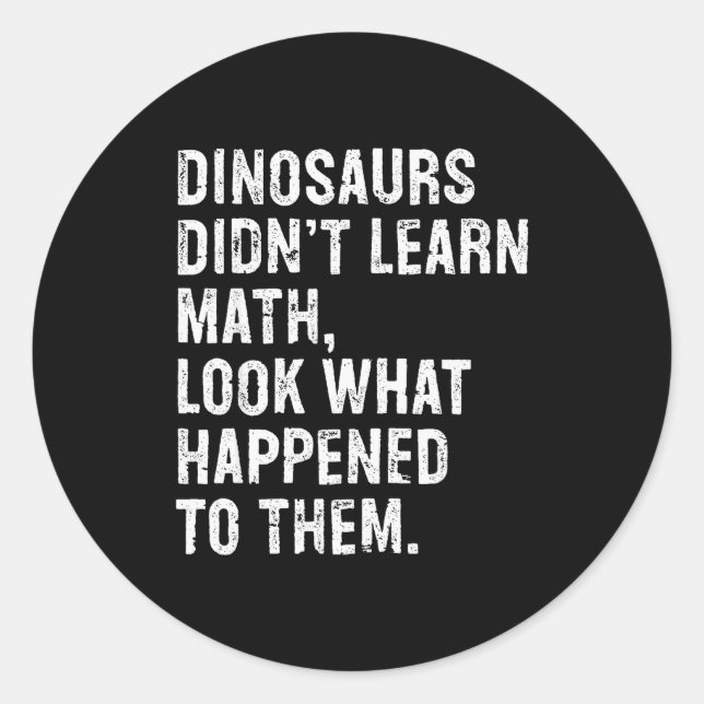 Adesivo Redondo Dinosaurs Didn't Learn Math Funny Math Teacher  (Frente)