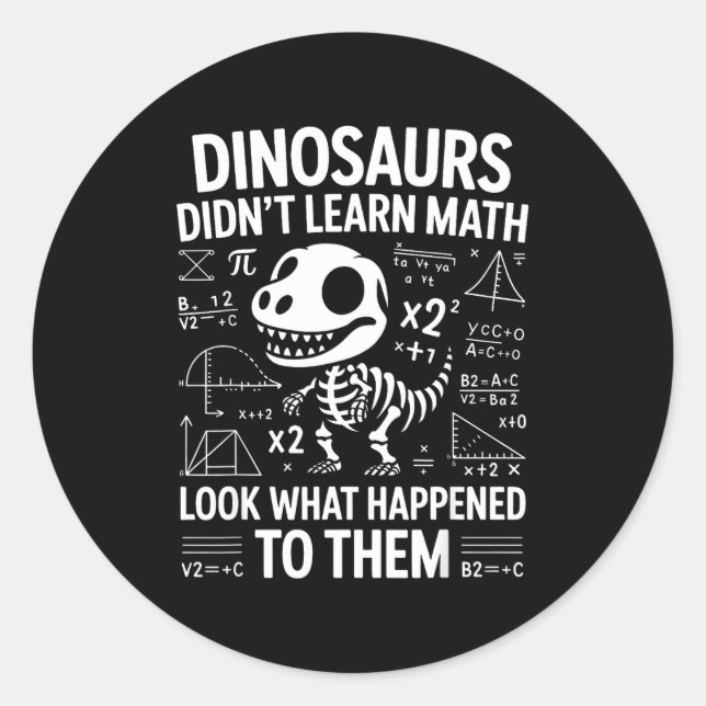 Adesivo Redondo Dinosaurs Didn't Learn Math Funny Math Teacher Stu (Frente)