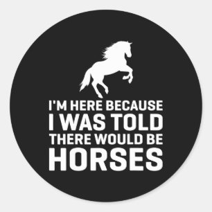 Adesivo Redondo Disseram-Me Que Haveria Cavalos Cavalos Cavalos An