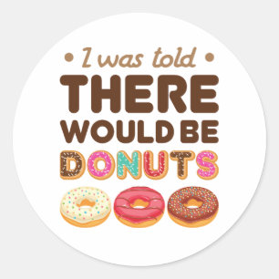Adesivo Redondo Disseram-me Que Haveria Donuts Amante de Donut
