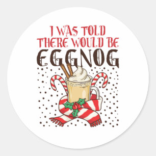 Adesivo Redondo Disseram-me que Haveria Eggnog