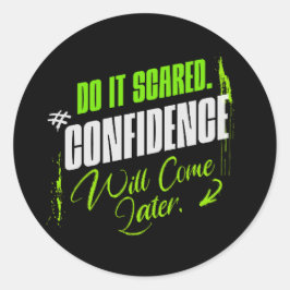 Adesivo Redondo Do It Scared - Motivational Confidence Inspiration