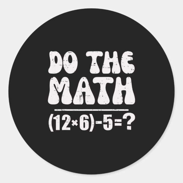 Adesivo Redondo Do The Math 67 Meme Funny Elementary Math Teacher  (Frente)