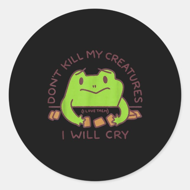 Adesivo Redondo Don’t Kill My Creatures I Will Cry Funny Gamer Fro (Frente)