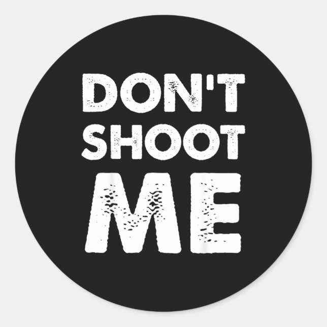 Adesivo Redondo Don’t Shoot Me  (Frente)