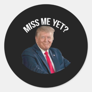 Adesivo Redondo Donald Trump Sentiu Minha Falta, Ainda Que Encanta