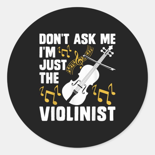 Adesivo Redondo Dont Ask Me Im Just The Violinist  (Frente)