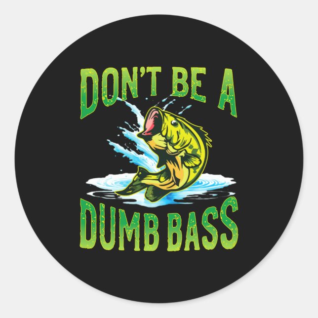 Adesivo Redondo Dont Be A Dumb B Fishing  (Frente)