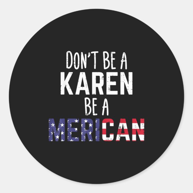 Adesivo Redondo Dont Be A Karen Be A Merican Funny July 4th Patrio (Frente)