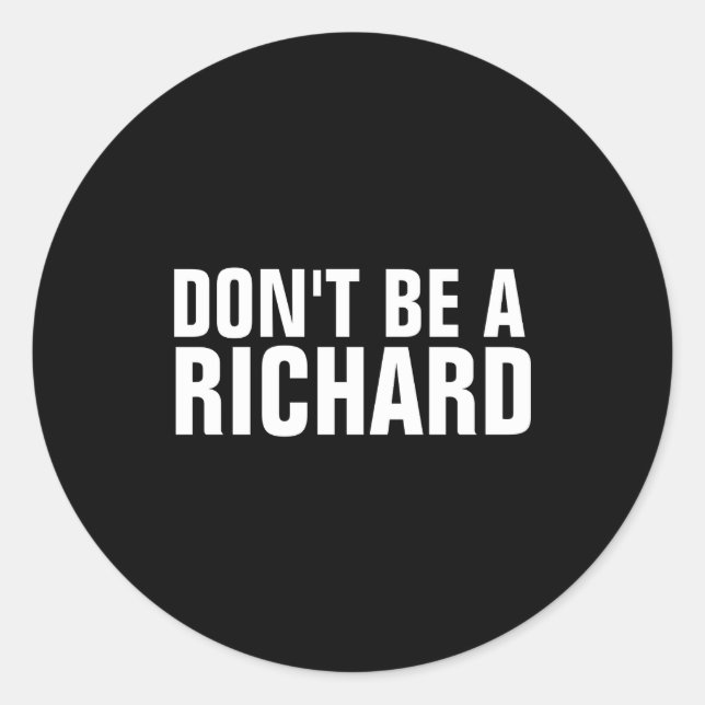 Adesivo Redondo Dont Be A Richard  (Frente)