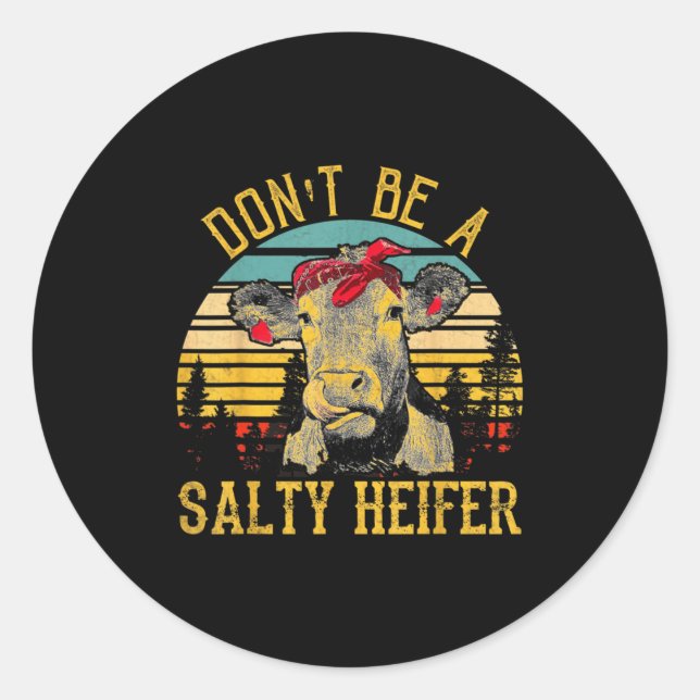 Adesivo Redondo Dont Be A Salty Heifer Funny Cow  (Frente)