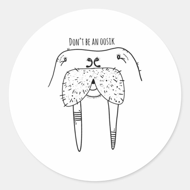 Adesivo Redondo Dont Be An Oosik  (Frente)