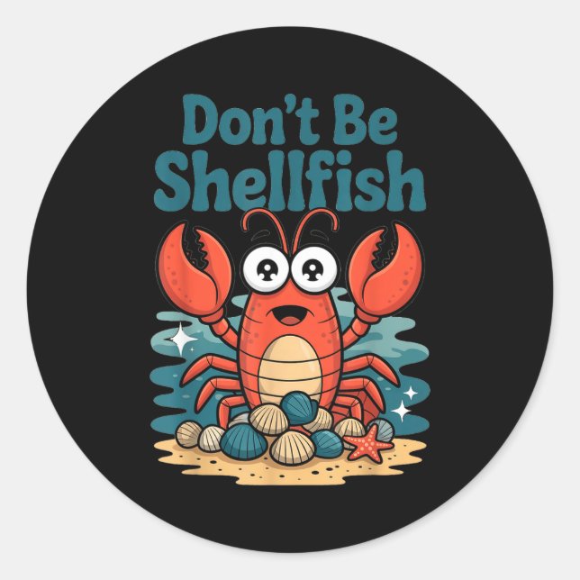 Adesivo Redondo Don't Be Shellfish Funny Pun Lobster  (Frente)