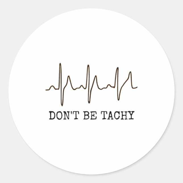 Adesivo Redondo Don't Be Tachy . Funny Ekg Shirt  (Frente)