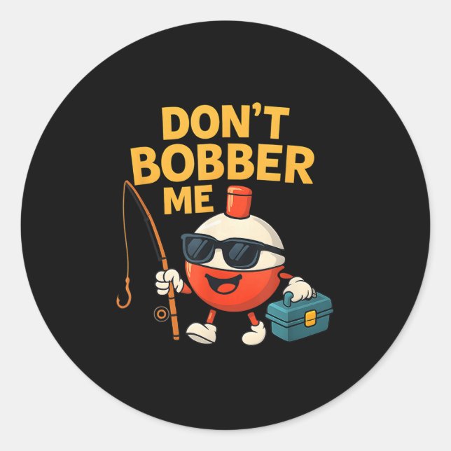 Adesivo Redondo Don't Bobber Me Funny Fishing Bobber Quote  (Frente)