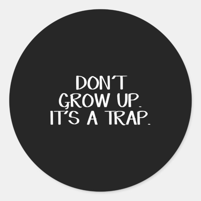 Adesivo Redondo Don't Grow Up It's A Trap  (Frente)