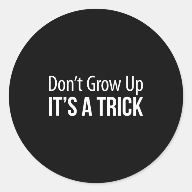 Adesivo Redondo Don't Grow Up - It's A Trick -  (Frente)