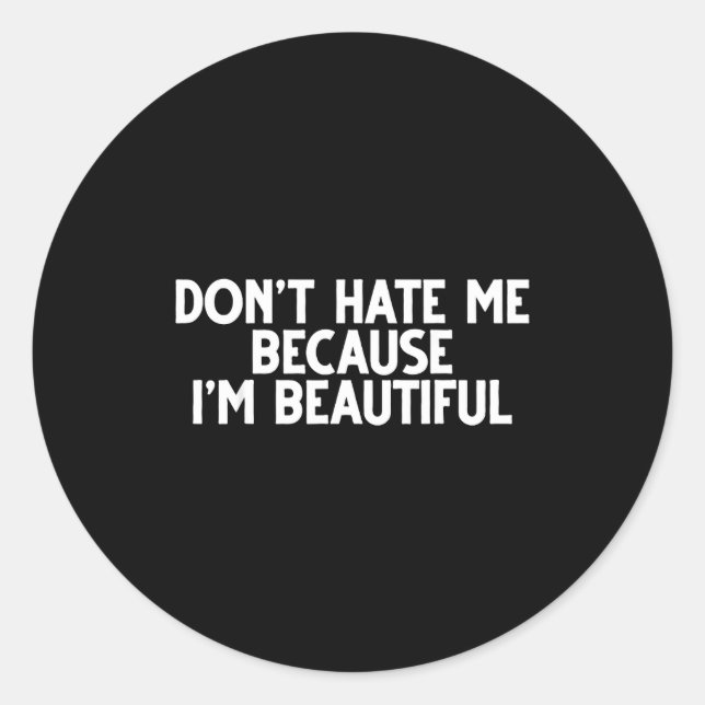 Adesivo Redondo Don't Hate Me Because I'm Beautiful - Funny Gamer  (Frente)