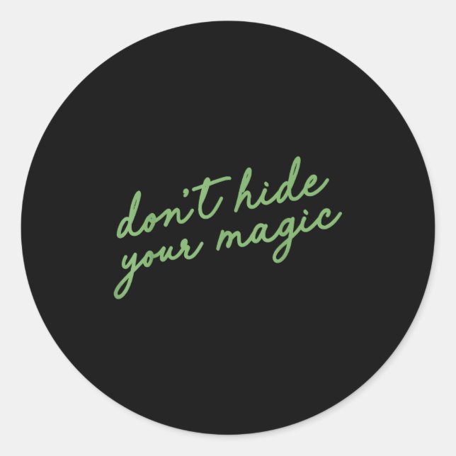 Adesivo Redondo Don't Hide Your Magic Motivational Quote Sitive Vi (Frente)