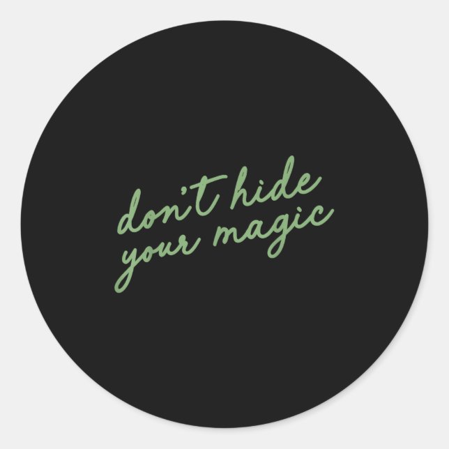 Adesivo Redondo Don't Hide Your Magic Motivational Quote Sitive Vi (Frente)
