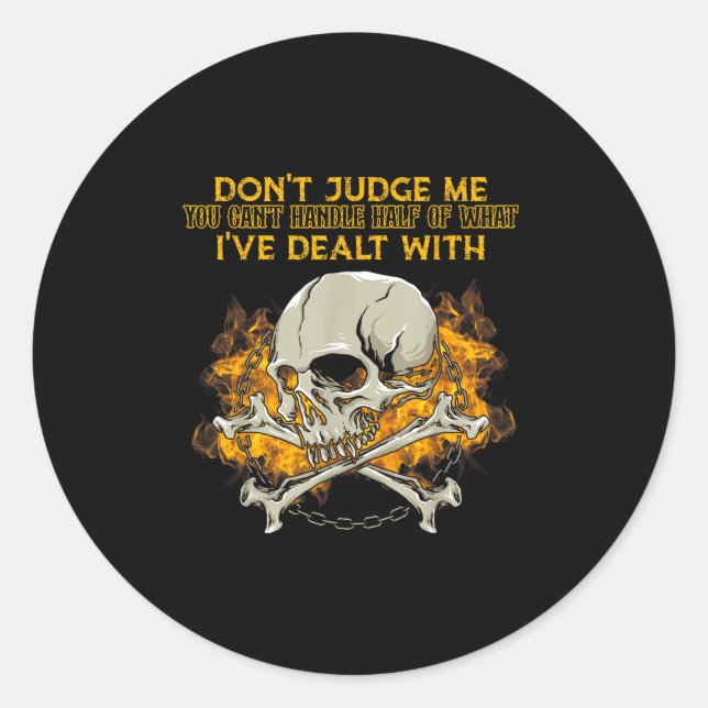 Adesivo Redondo Don't Judge Me You Can't Handle Half Of What I've  (Frente)