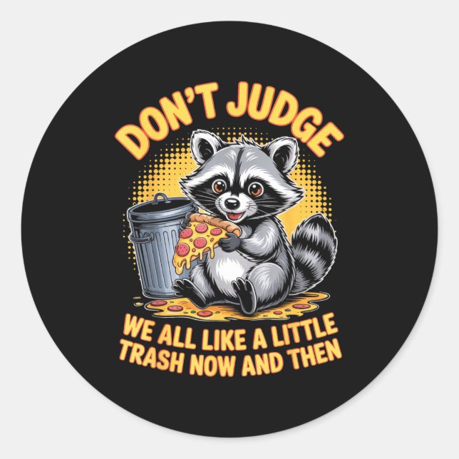 Adesivo Redondo Don't Judge Raccoon Lover Trashed Racoon Animal Ra (Frente)