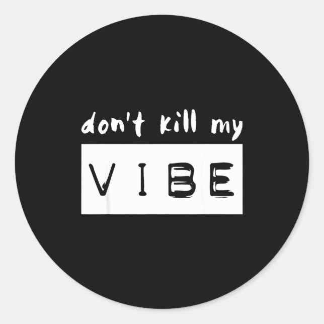 Adesivo Redondo Don't Kill My Vibe  (Frente)