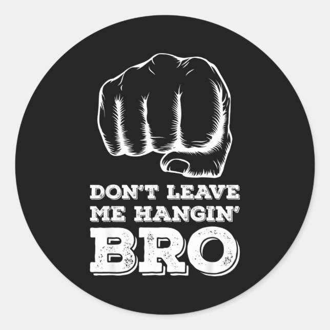 Adesivo Redondo Dont Leave Me Hanging Bro - Fist Bump  (Frente)