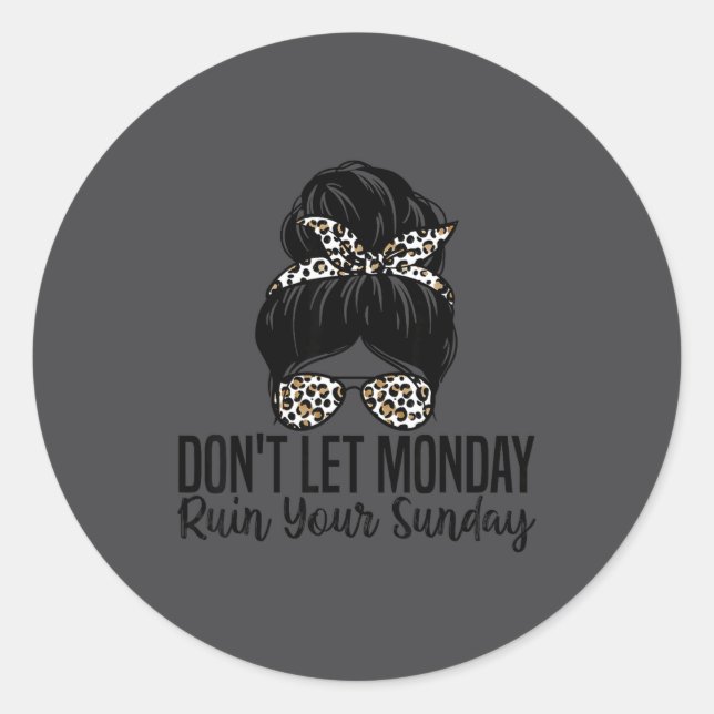 Adesivo Redondo Don't Let Monday Ruin Your Sunday Funny Humor Quot (Frente)