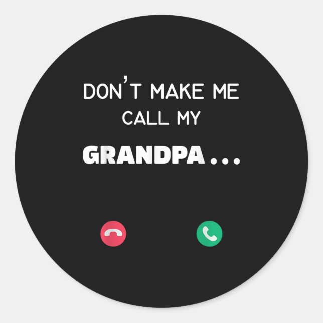 Adesivo Redondo Don't Make Me Call My Grandpa  (Frente)