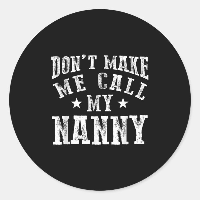 Adesivo Redondo Don't Make Me Call My Nanny Grandma Funny Granhild (Frente)