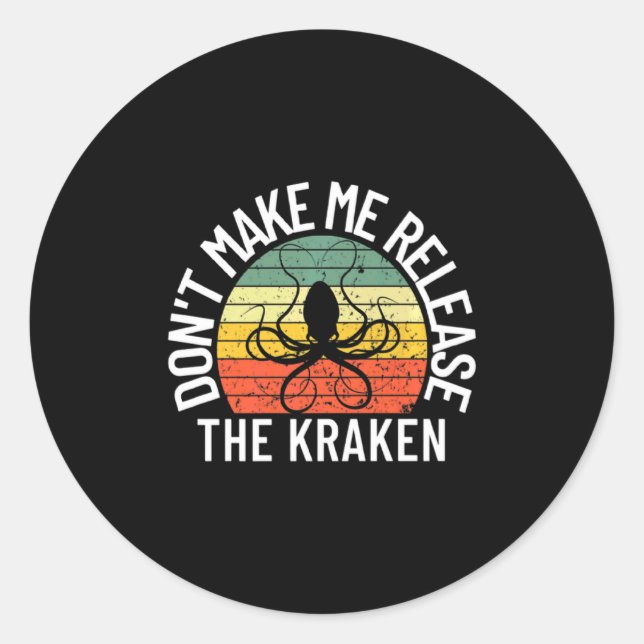 Adesivo Redondo Dont Make Me Release The Kraken Sea Monster Octop  (Frente)